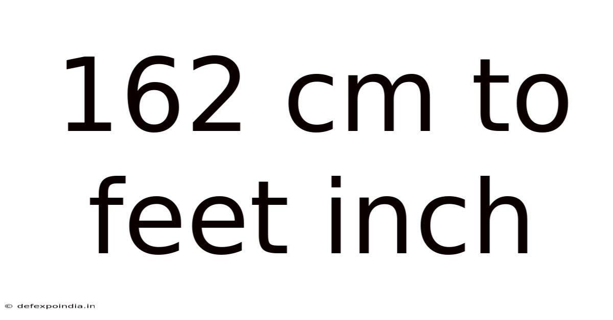 162 Cm To Feet Inch