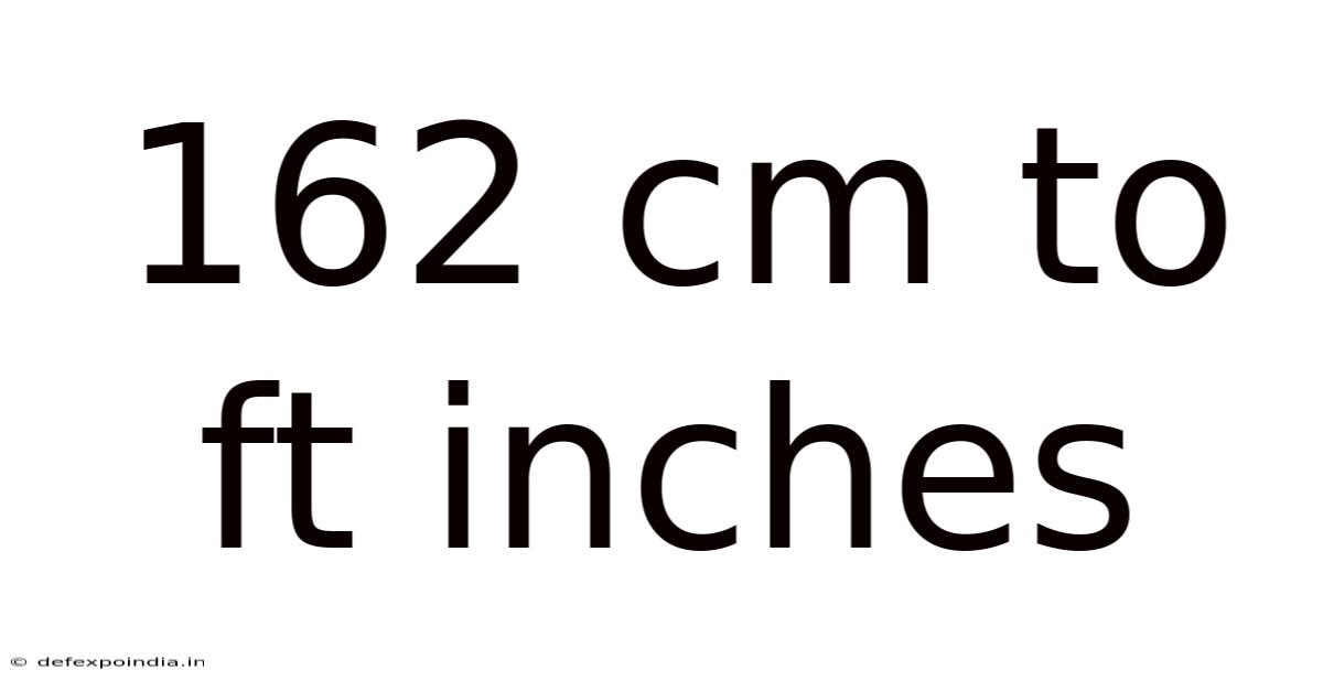 162 Cm To Ft Inches