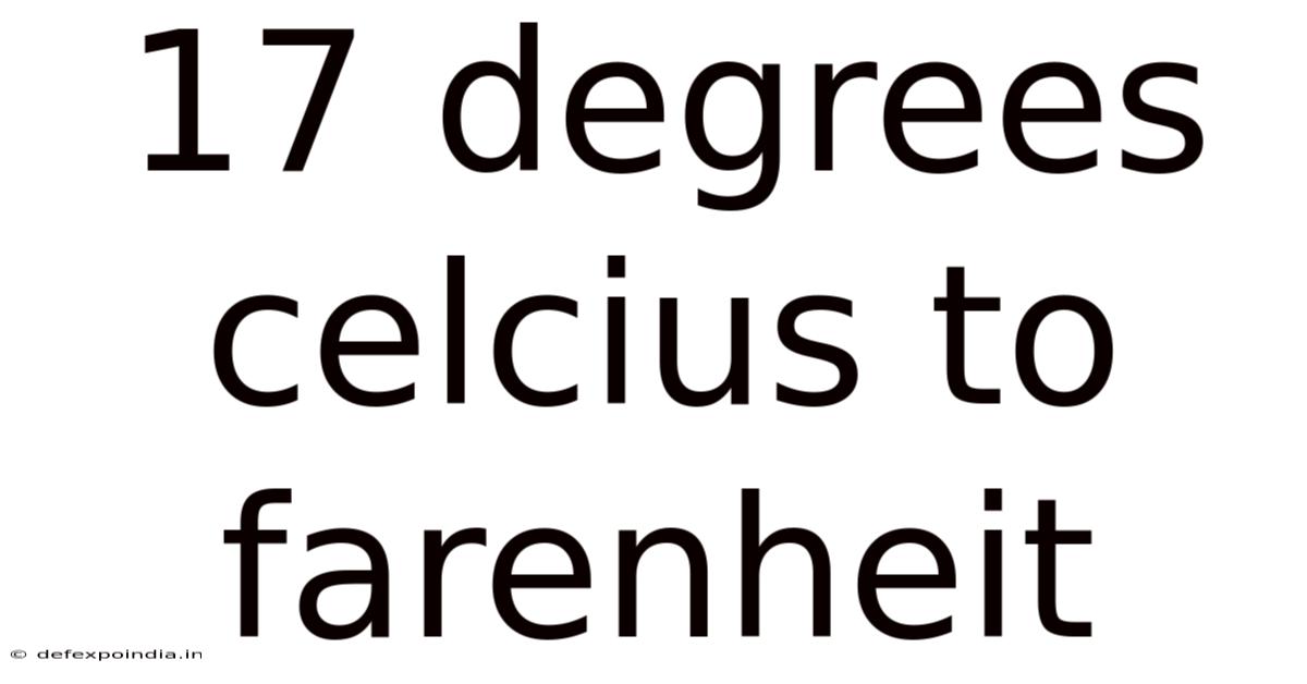 17 Degrees Celcius To Farenheit