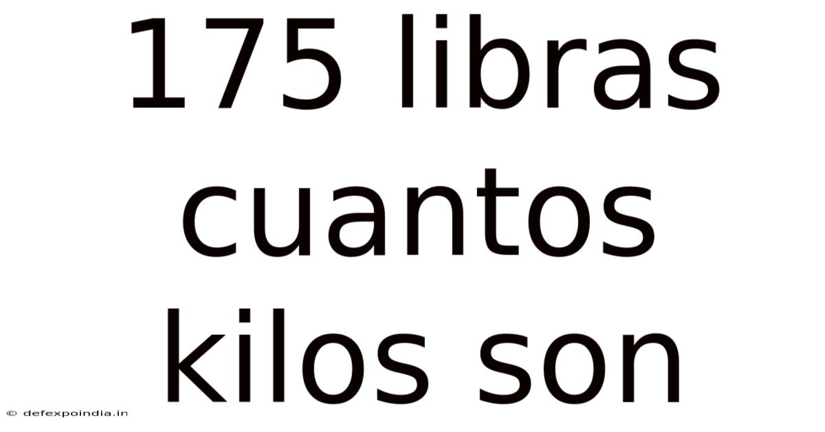 175 Libras Cuantos Kilos Son