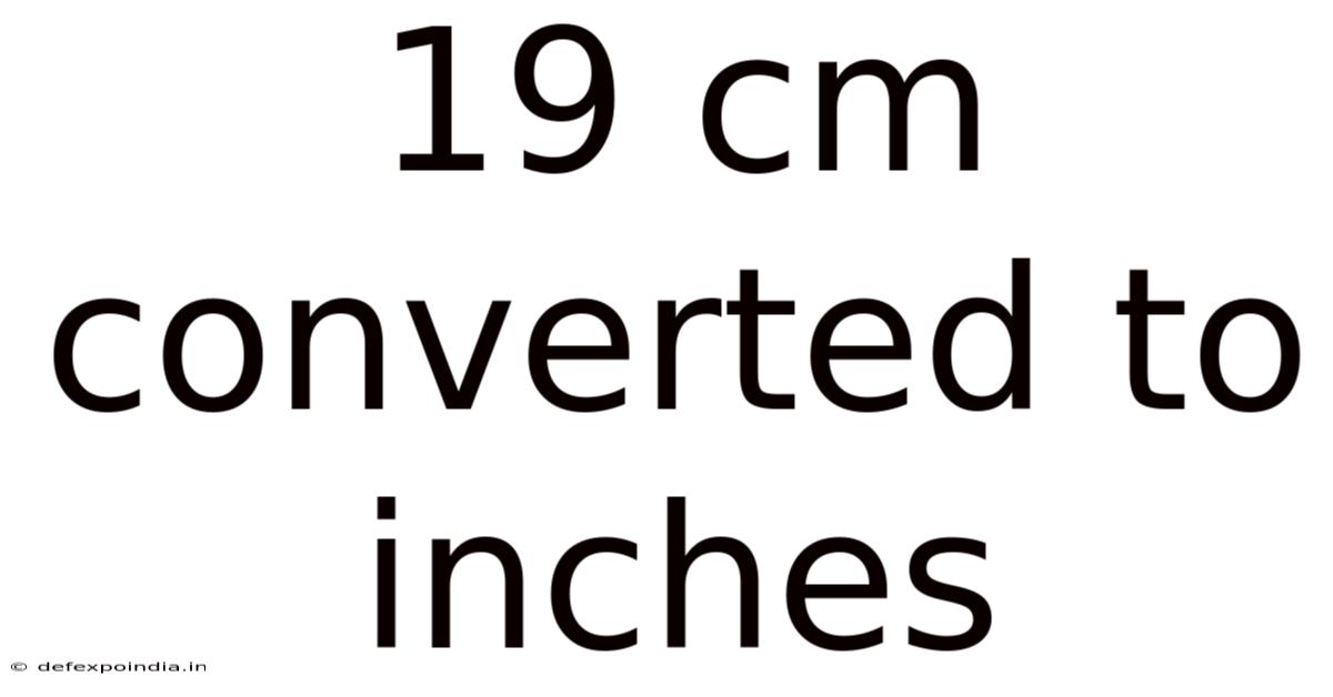 19 Cm Converted To Inches