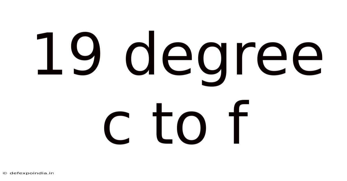 19 Degree C To F