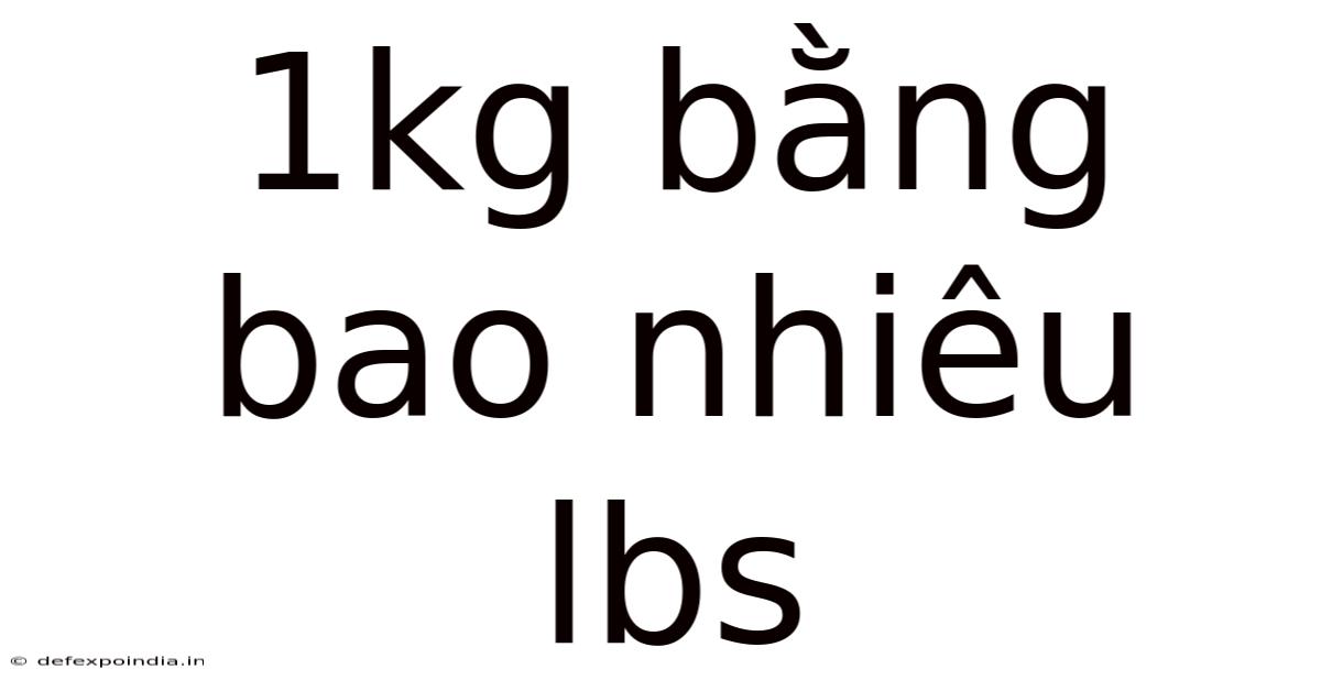 1kg Bằng Bao Nhiêu Lbs