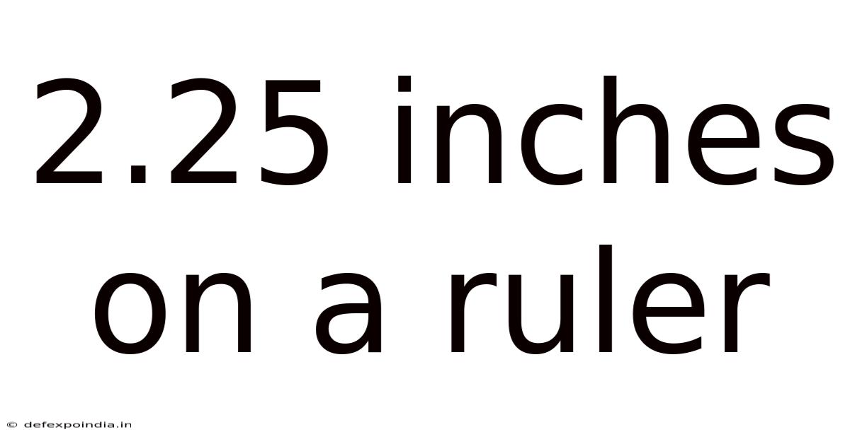 2.25 Inches On A Ruler