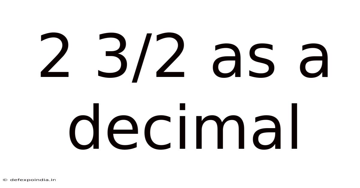 2 3/2 As A Decimal
