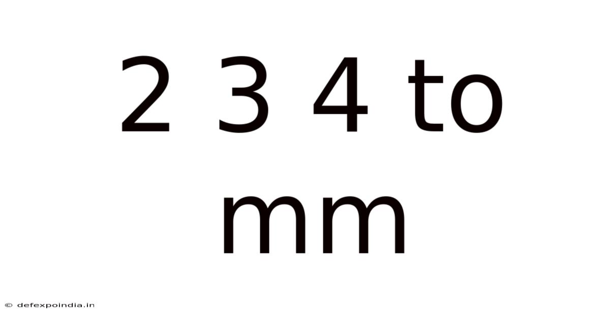2 3 4 To Mm