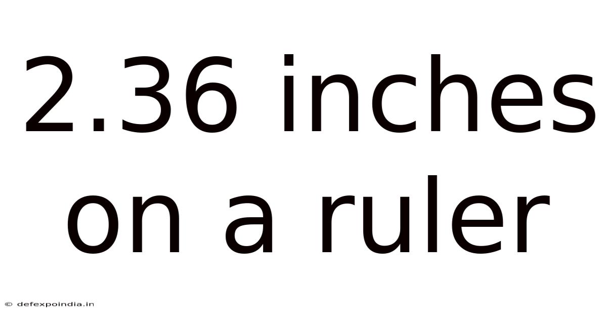 2.36 Inches On A Ruler