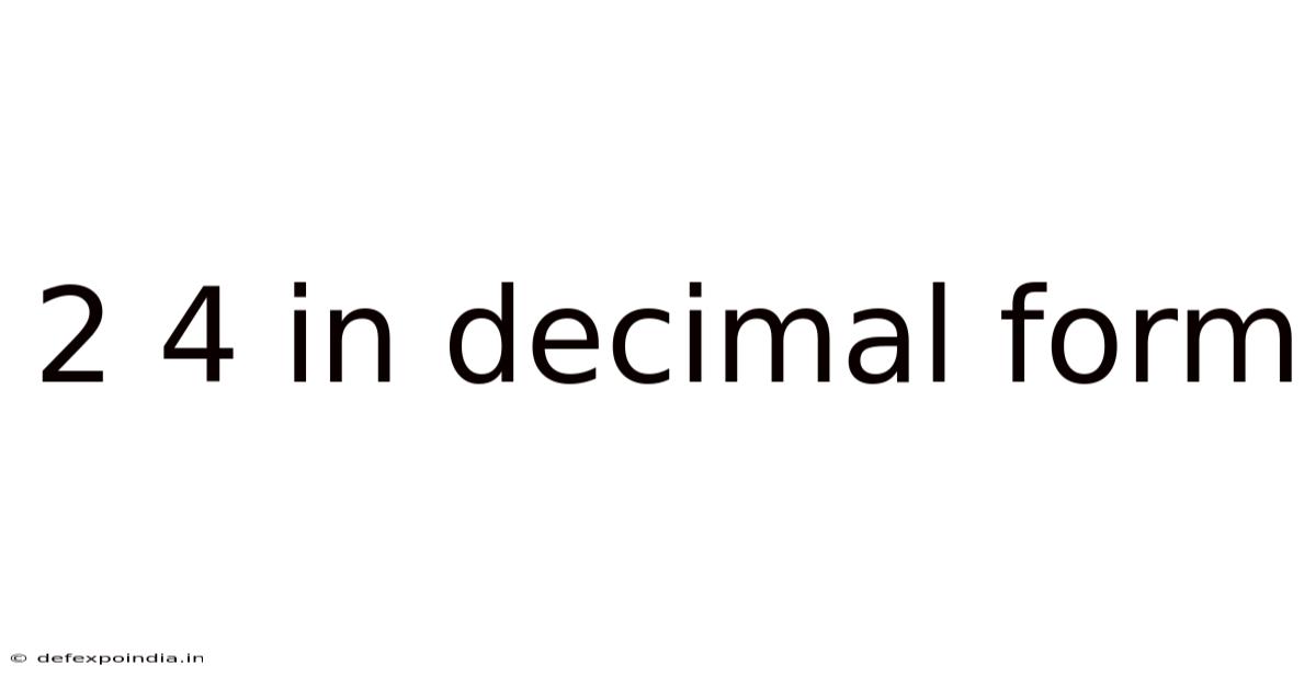 2 4 In Decimal Form