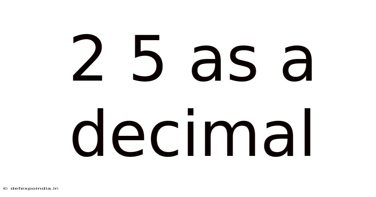 2 5 As A Decimal