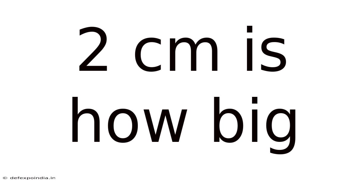 2 Cm Is How Big