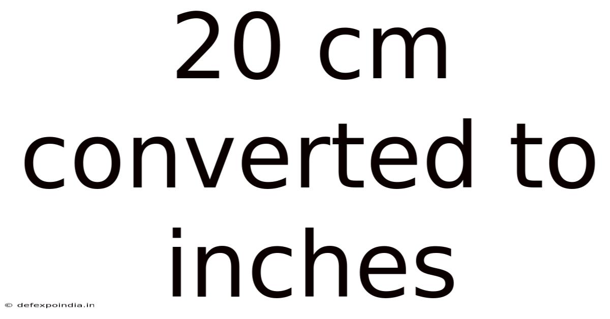 20 Cm Converted To Inches