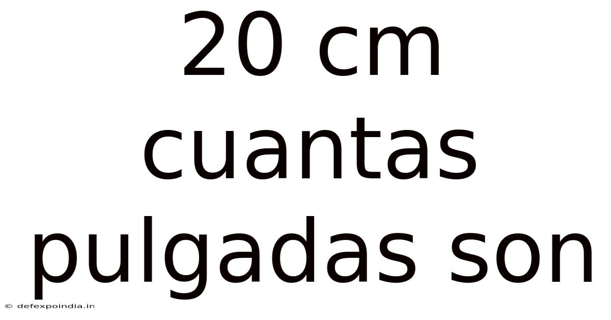 20 Cm Cuantas Pulgadas Son