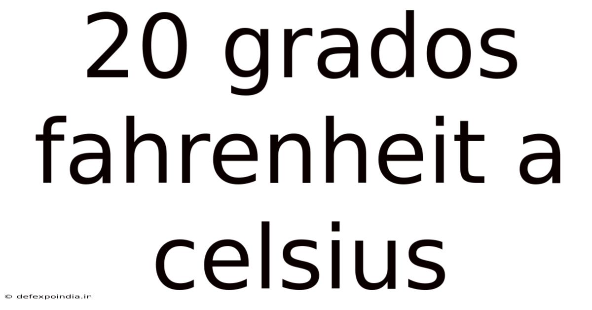 20 Grados Fahrenheit A Celsius