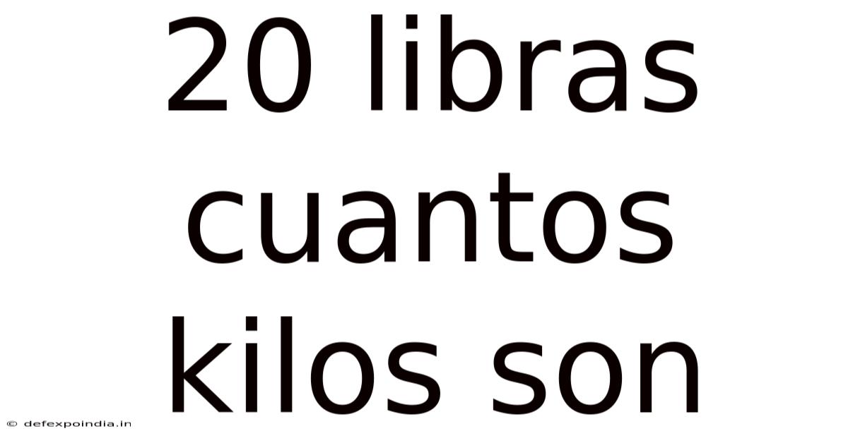 20 Libras Cuantos Kilos Son