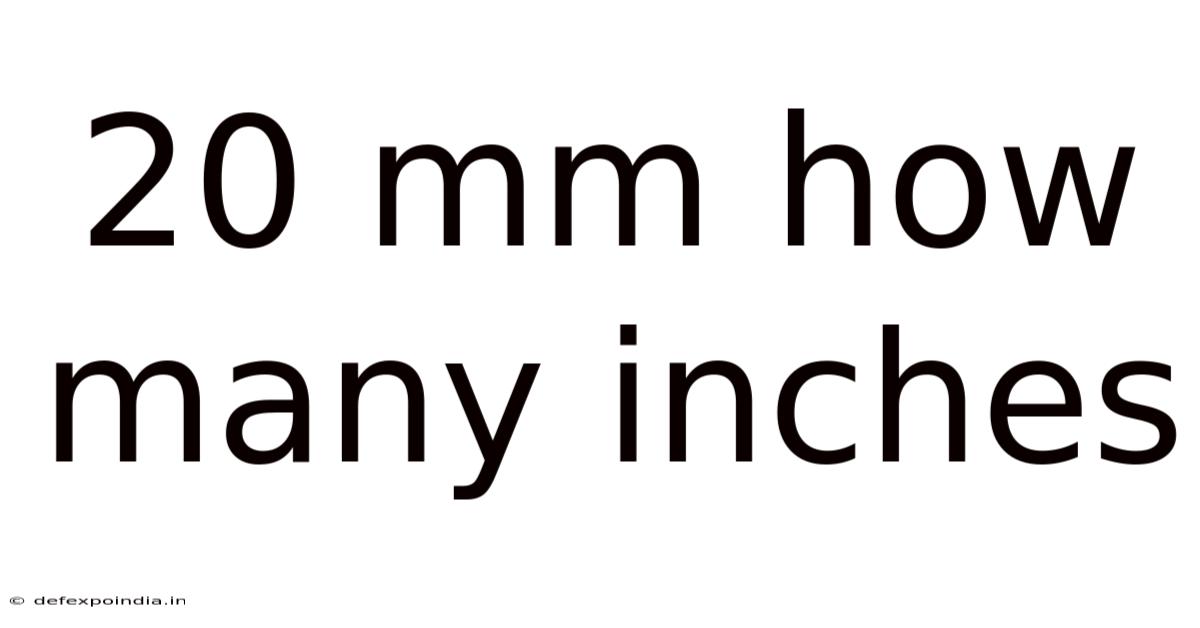 20 Mm How Many Inches