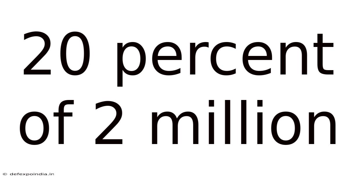 20 Percent Of 2 Million