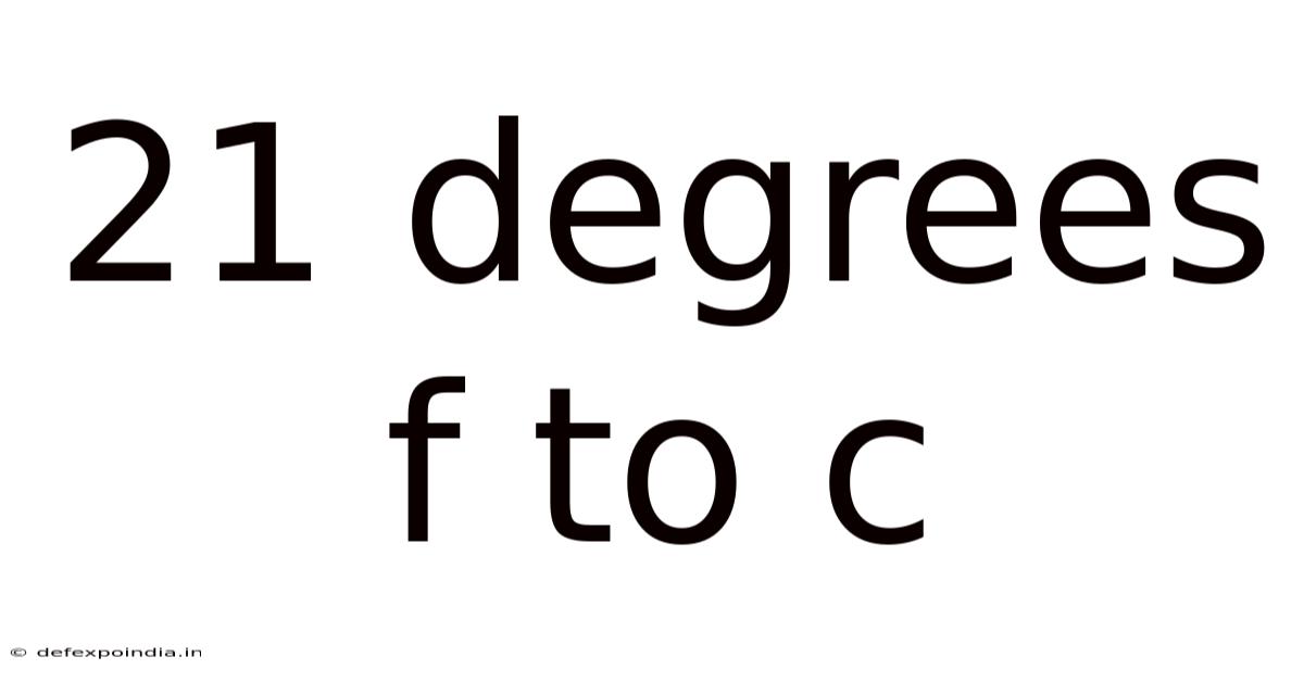 21 Degrees F To C