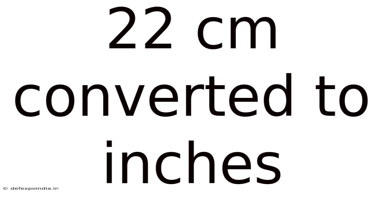 22 Cm Converted To Inches