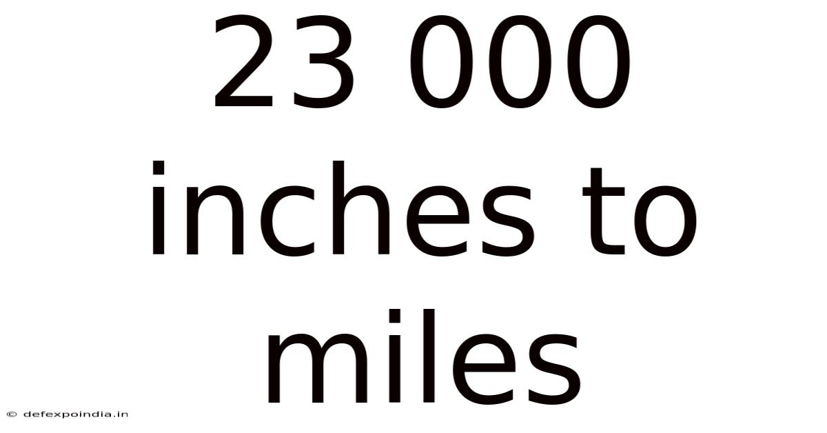 23 000 Inches To Miles