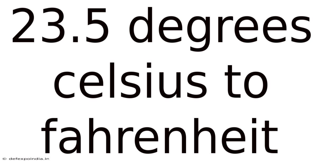 23.5 Degrees Celsius To Fahrenheit