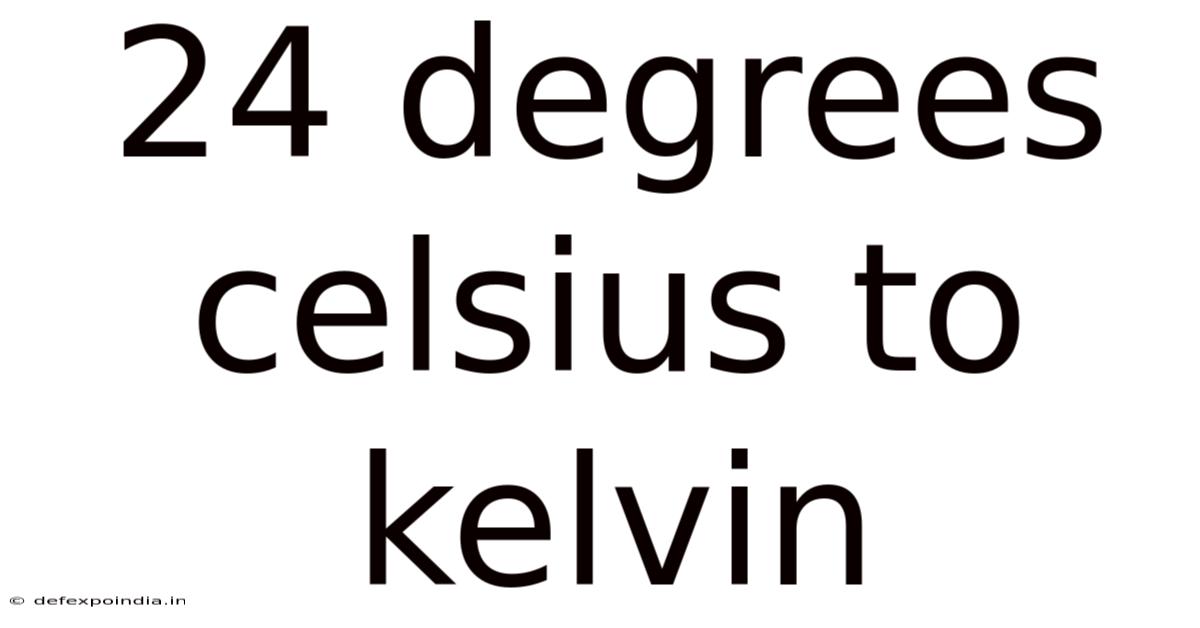 24 Degrees Celsius To Kelvin
