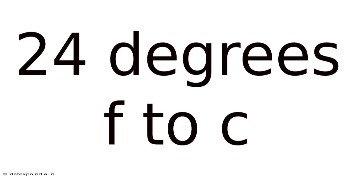 24 Degrees F To C