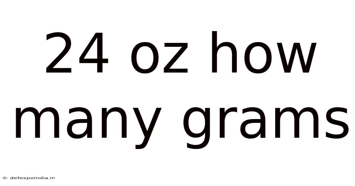 24 Oz How Many Grams