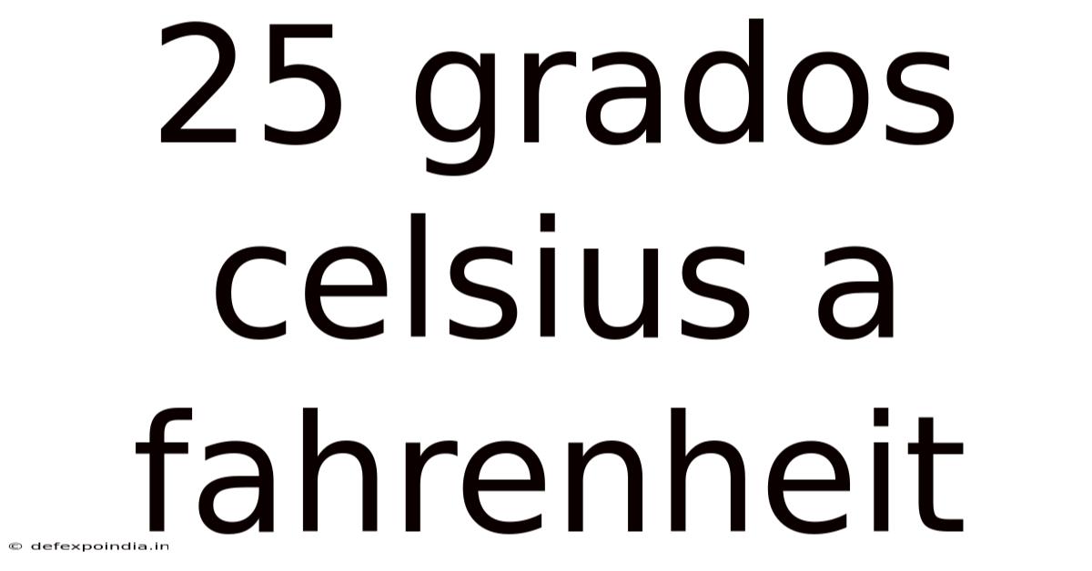 25 Grados Celsius A Fahrenheit