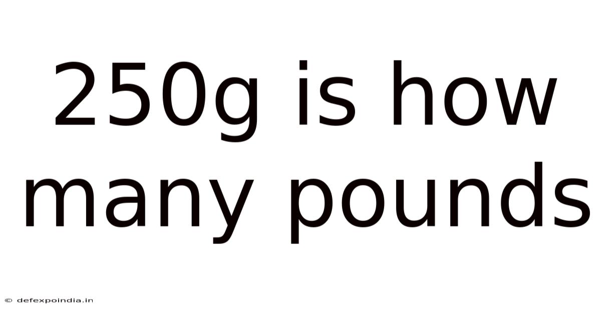 250g Is How Many Pounds