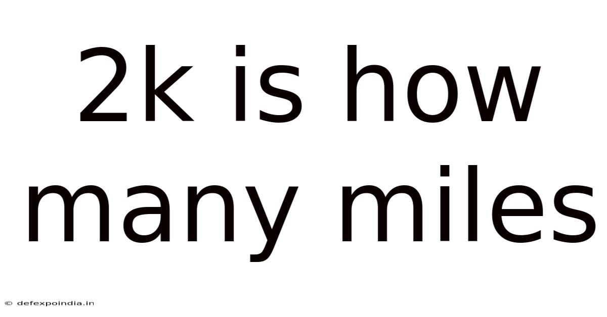 2k Is How Many Miles