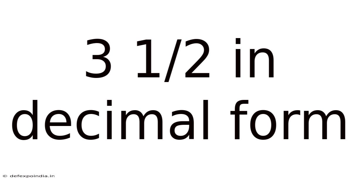 3 1/2 In Decimal Form