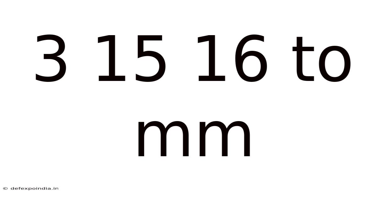 3 15 16 To Mm