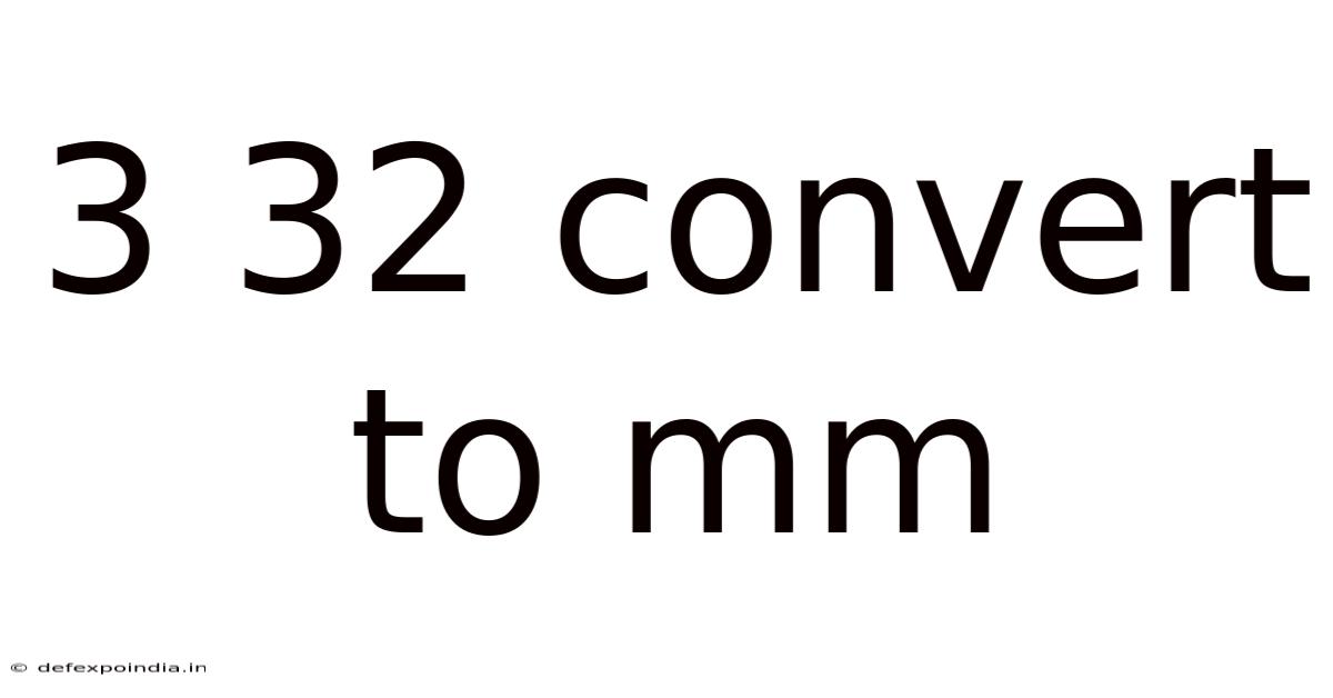 3 32 Convert To Mm
