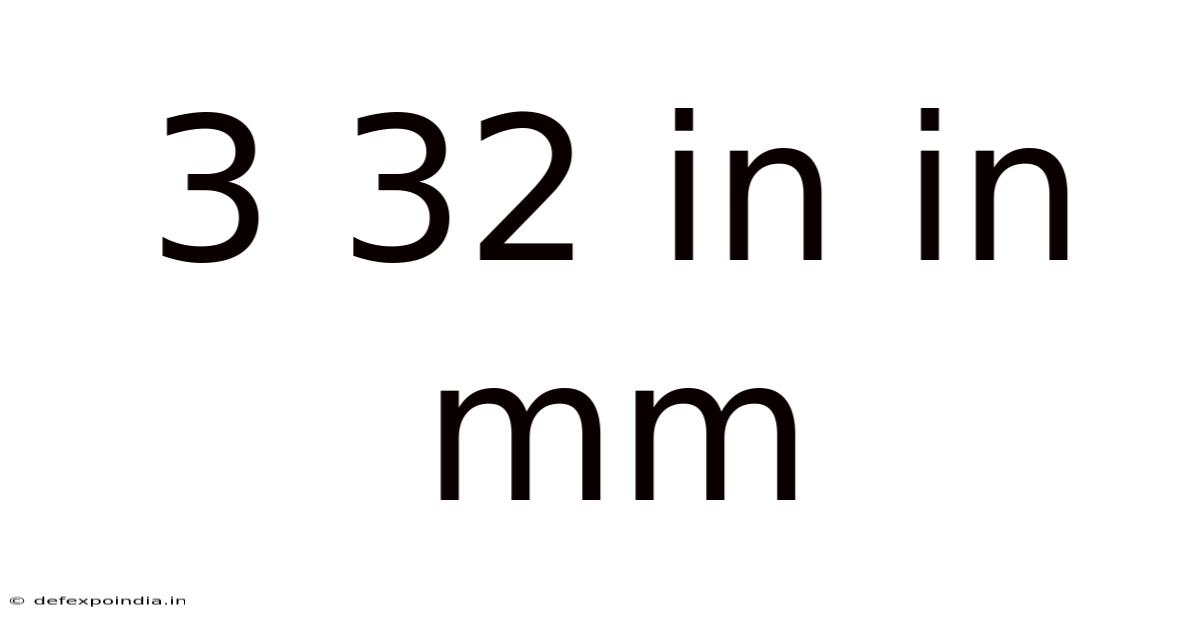 3 32 In In Mm