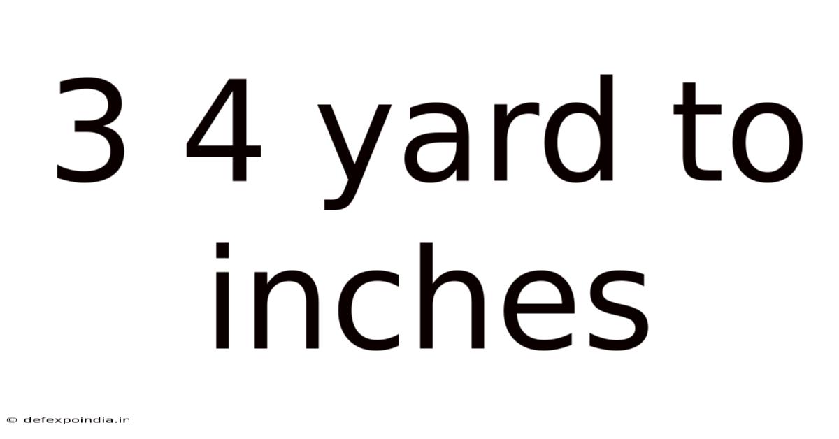 3 4 Yard To Inches