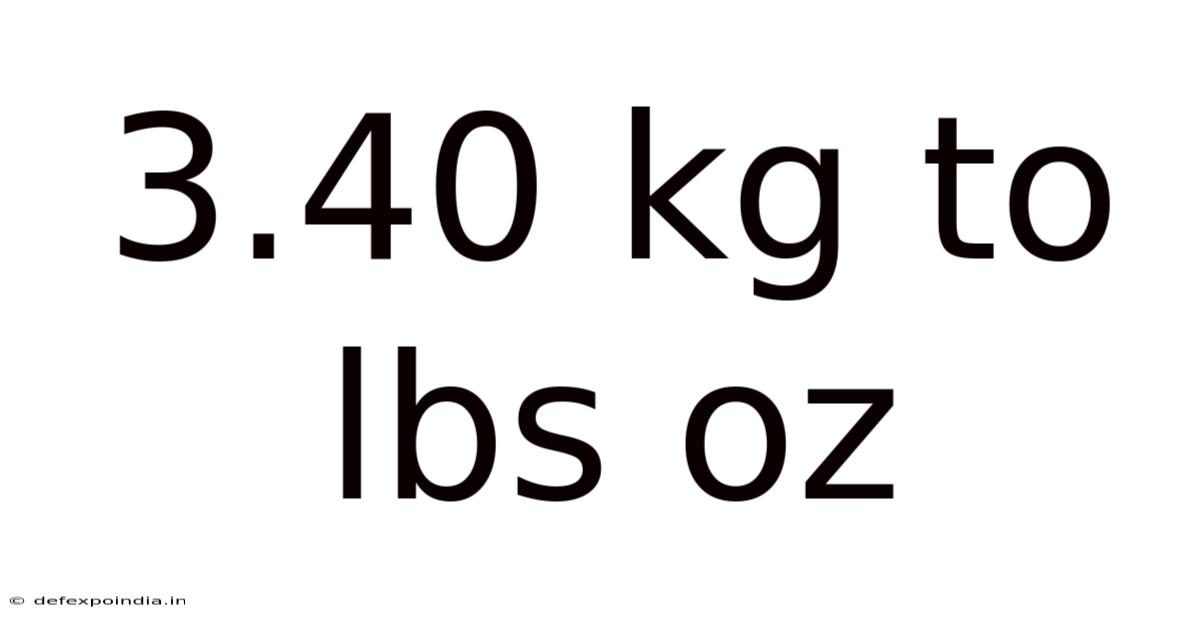 3.40 Kg To Lbs Oz