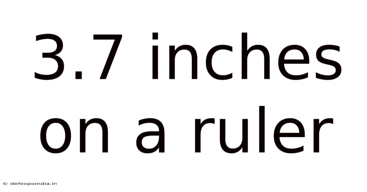 3.7 Inches On A Ruler