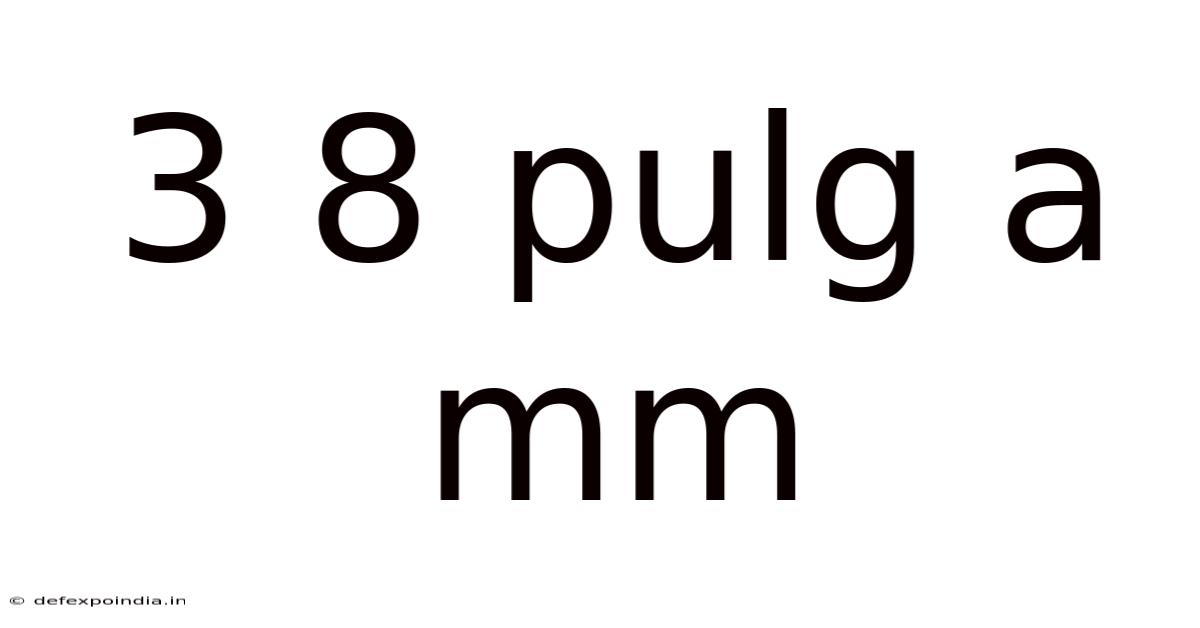 3 8 Pulg A Mm