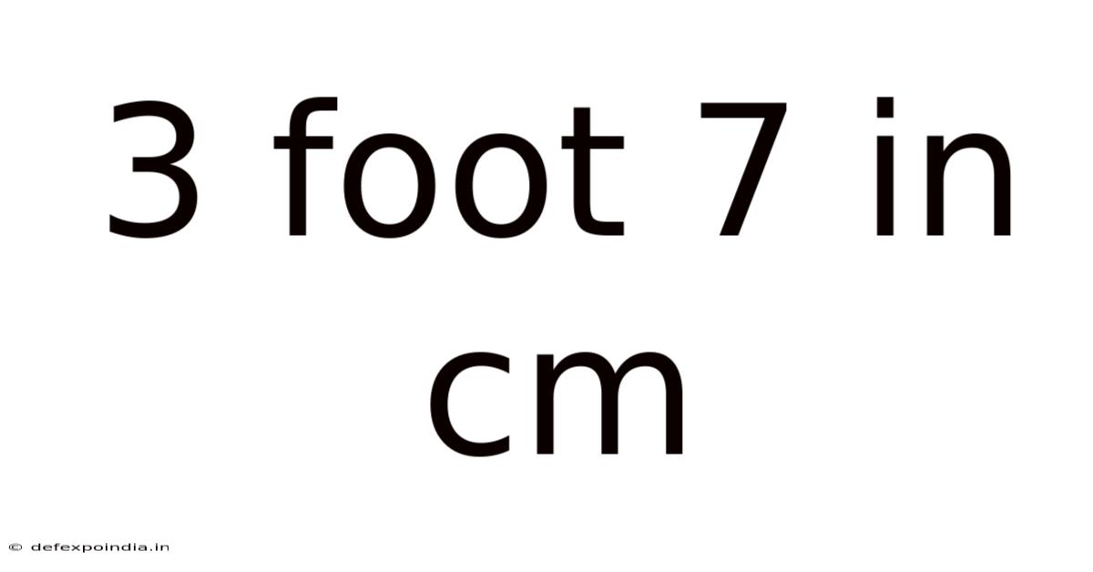 3 Foot 7 In Cm