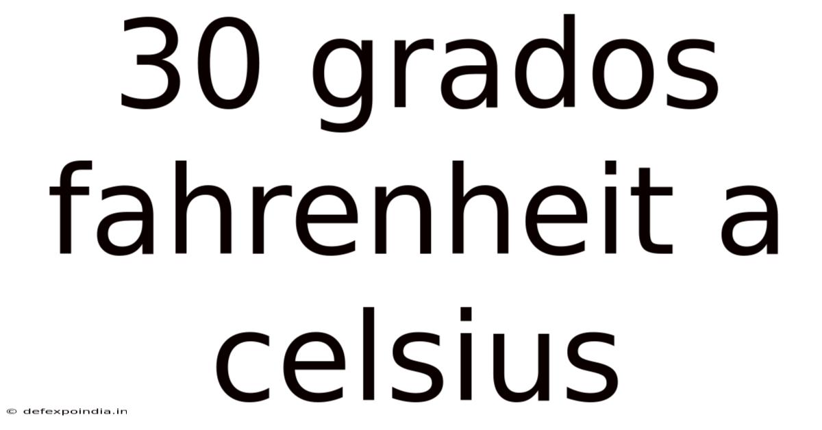 30 Grados Fahrenheit A Celsius