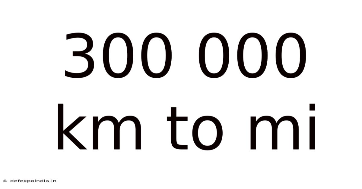 300 000 Km To Mi
