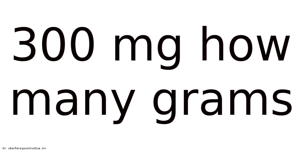 300 Mg How Many Grams