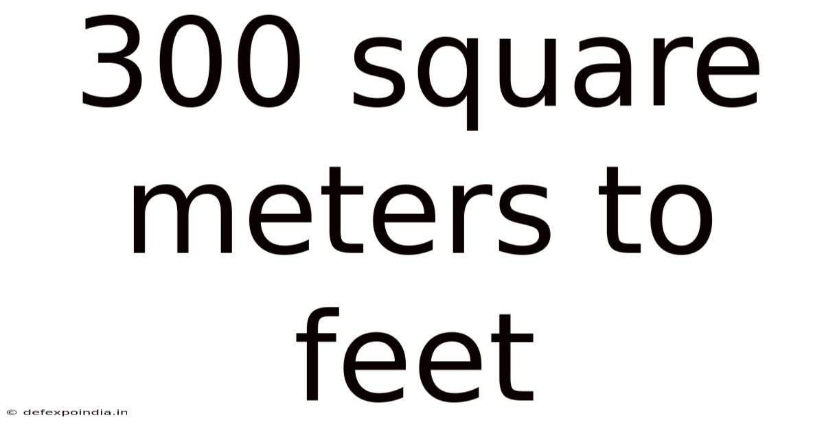 300 Square Meters To Feet