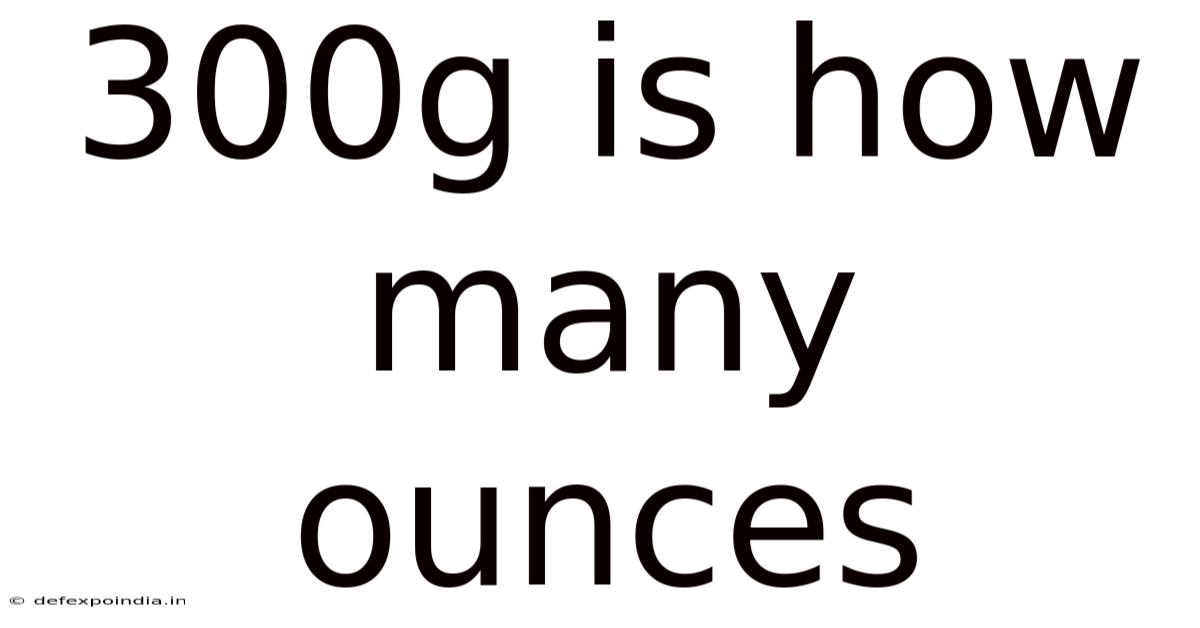 300g Is How Many Ounces