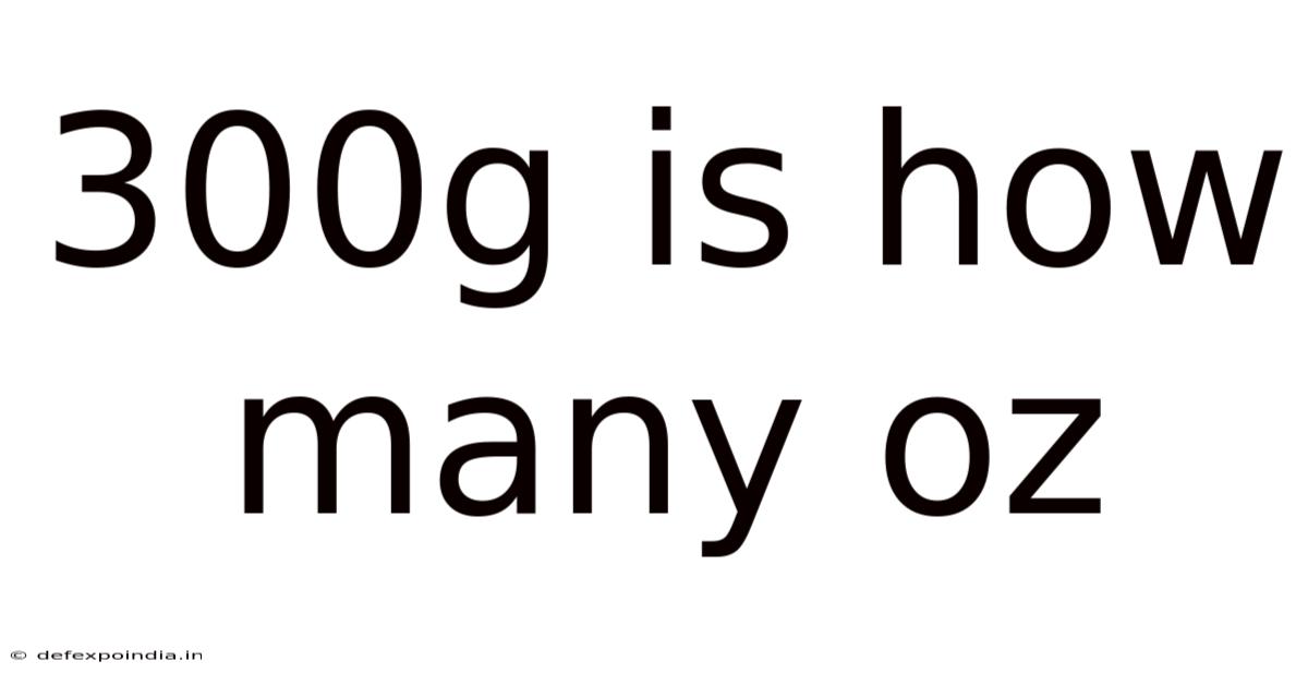 300g Is How Many Oz