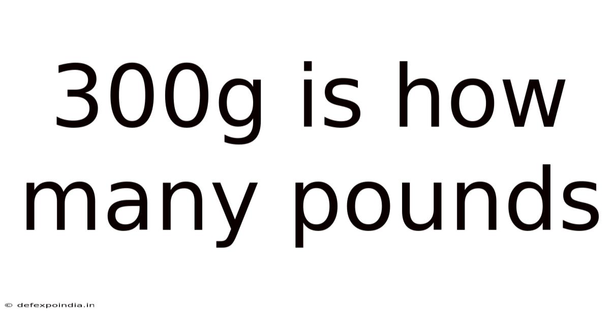 300g Is How Many Pounds