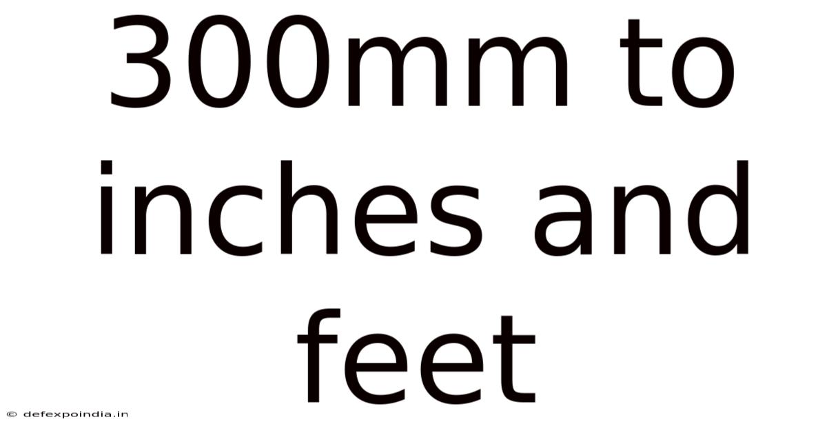 300mm To Inches And Feet