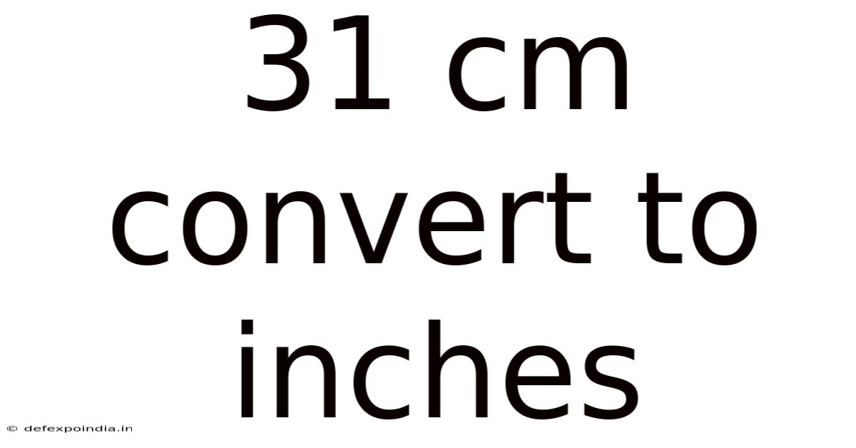 31 Cm Convert To Inches