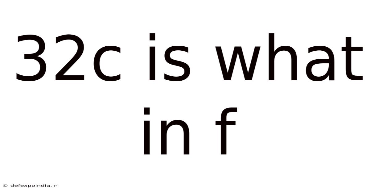 32c Is What In F