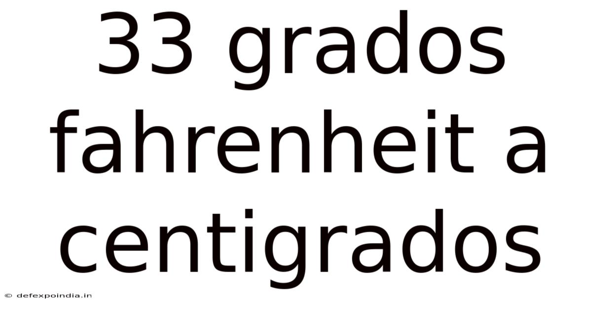33 Grados Fahrenheit A Centigrados